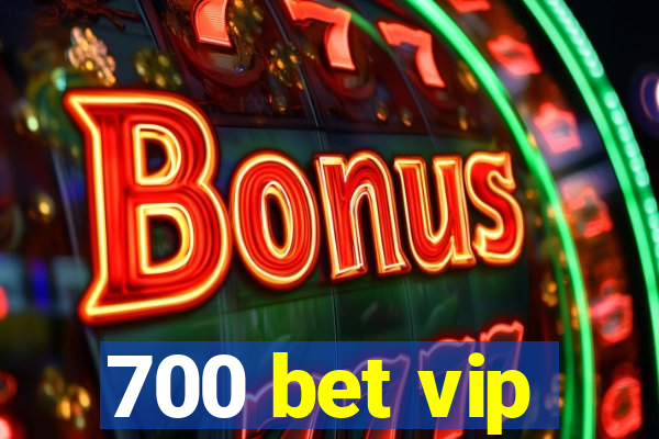 700 bet vip