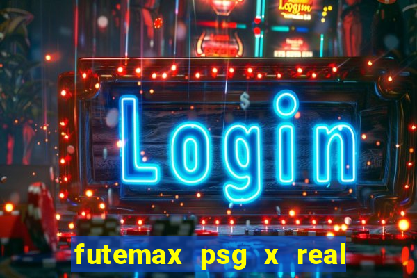 futemax psg x real madrid ao vivo