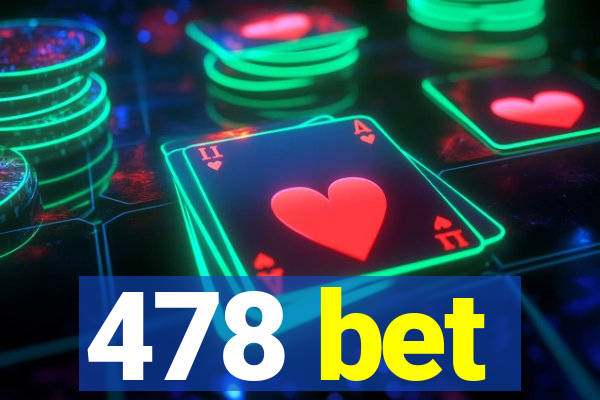 478 bet