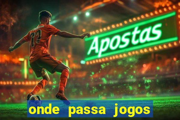 onde passa jogos da champions