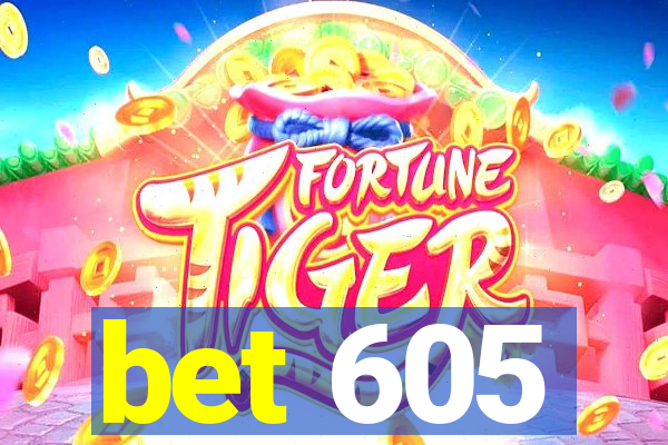 bet 605