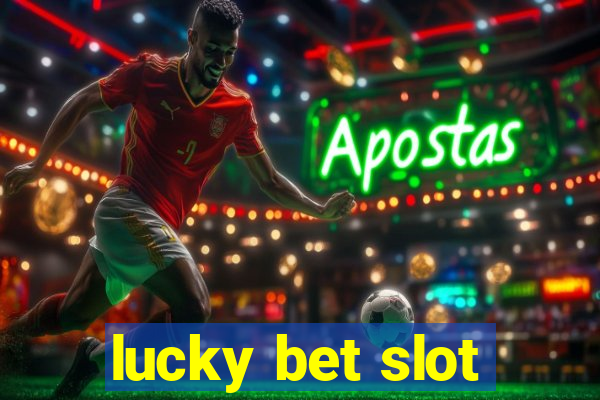 lucky bet slot