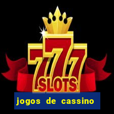 jogos de cassino que dao bonus no cadastro