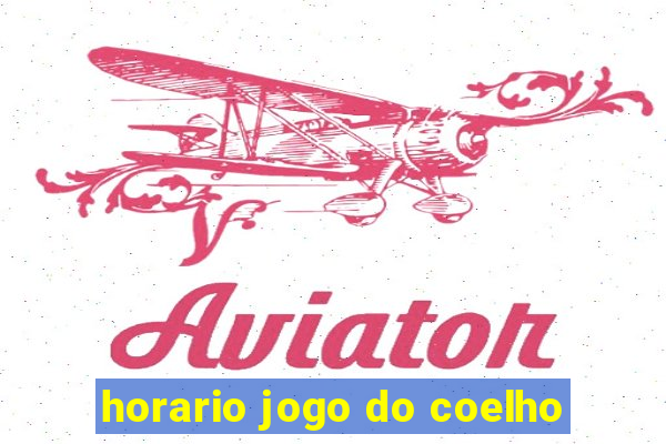 horario jogo do coelho