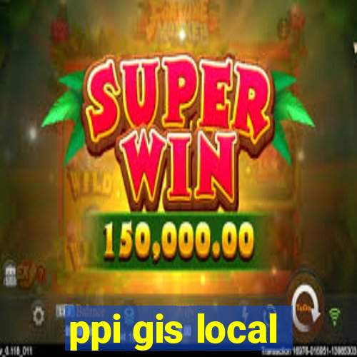 ppi gis local