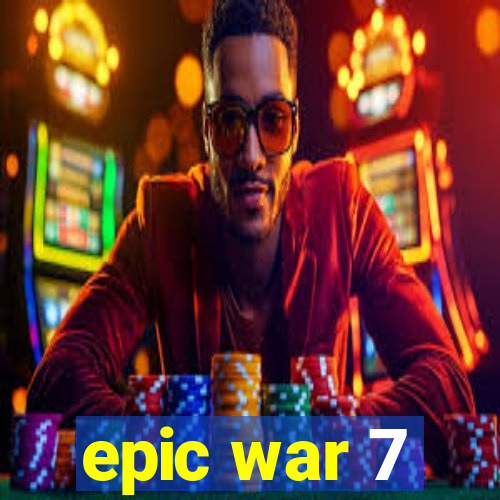 epic war 7