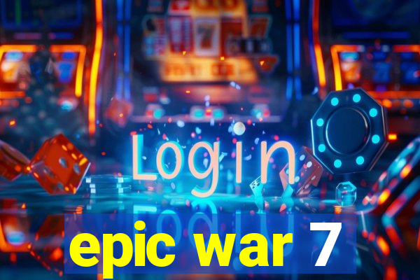 epic war 7