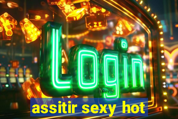 assitir sexy hot