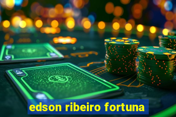 edson ribeiro fortuna