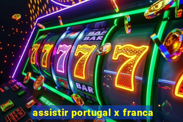 assistir portugal x franca