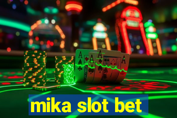 mika slot bet