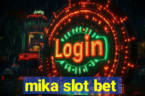 mika slot bet