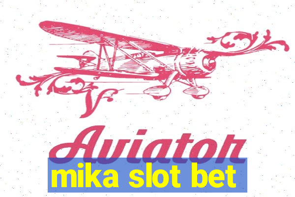 mika slot bet