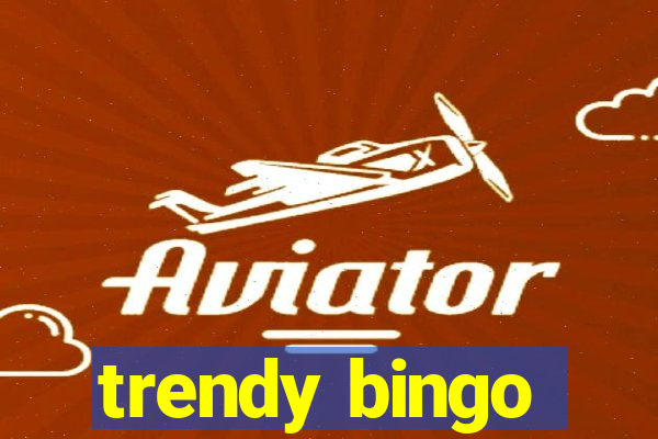 trendy bingo