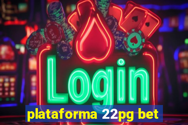 plataforma 22pg bet