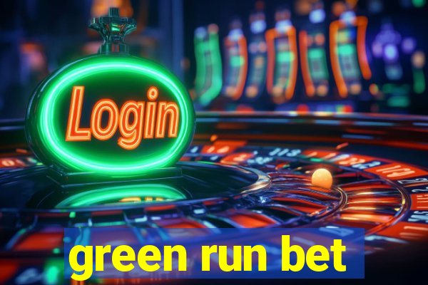 green run bet