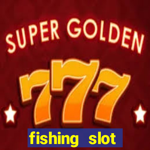 fishing slot machine games