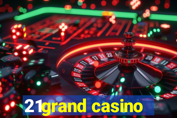 21grand casino