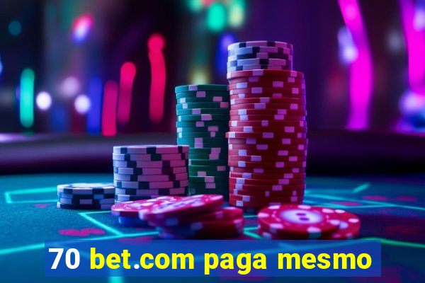 70 bet.com paga mesmo