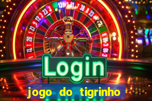 jogo do tigrinho nova plataforma