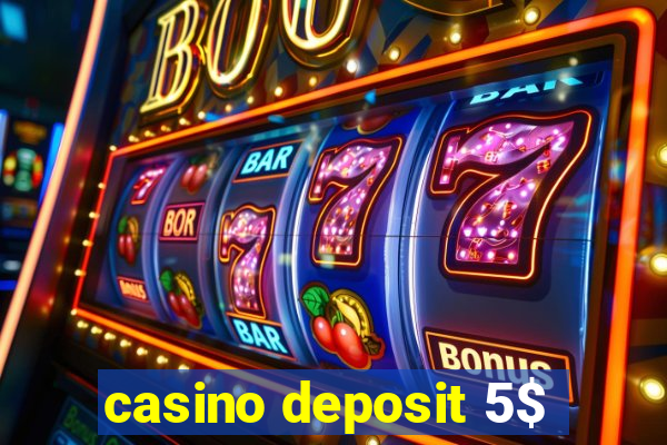 casino deposit 5$