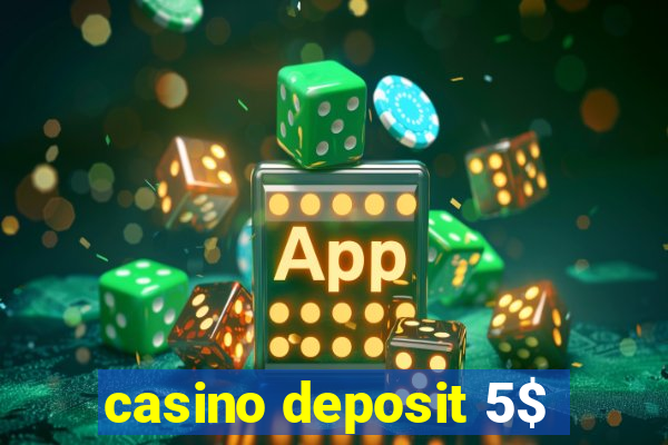 casino deposit 5$