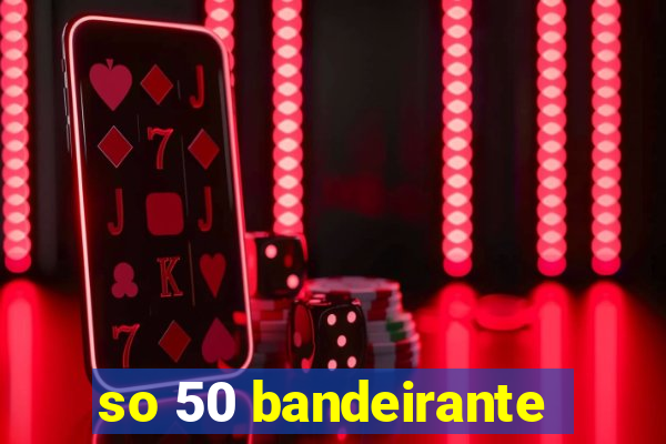 so 50 bandeirante