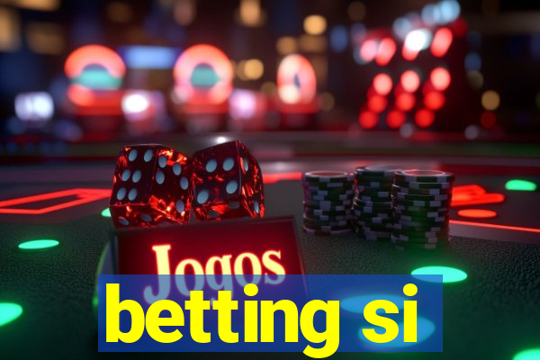 betting si