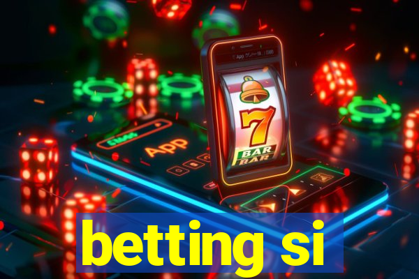 betting si