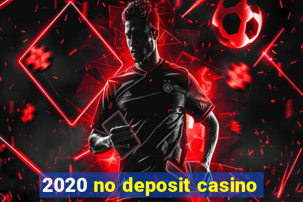 2020 no deposit casino