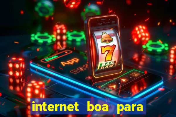 internet boa para jogar online