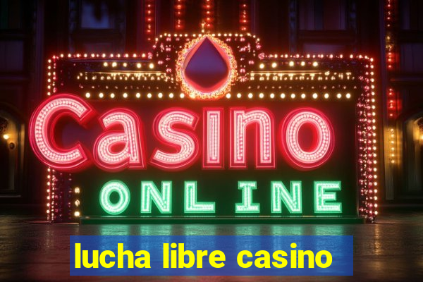 lucha libre casino