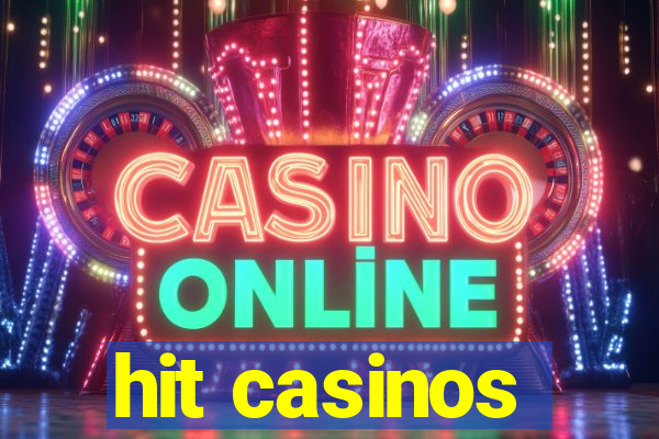 hit casinos