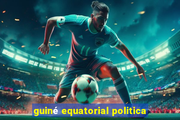 guiné equatorial politica