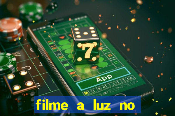 filme a luz no fim do mundo completo dublado