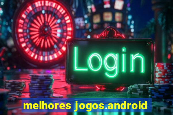 melhores jogos.android