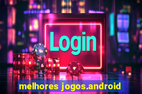 melhores jogos.android