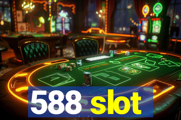 588 slot