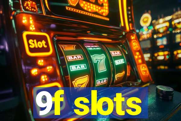 9f slots