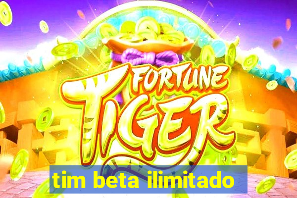 tim beta ilimitado