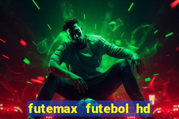 futemax futebol hd ao vivo