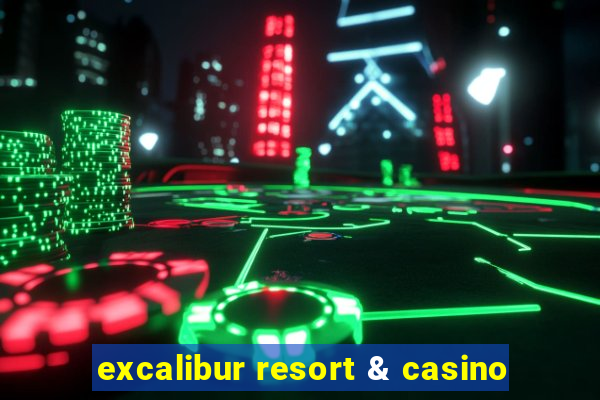 excalibur resort & casino