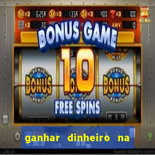 ganhar dinheiro na hora jogando