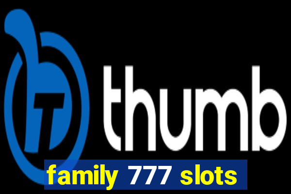 family 777 slots