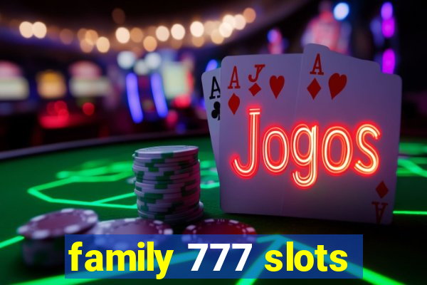 family 777 slots