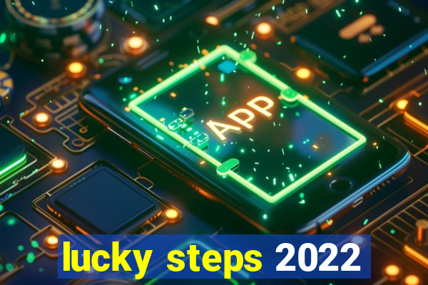 lucky steps 2022