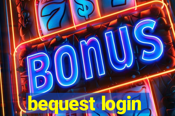 bequest login