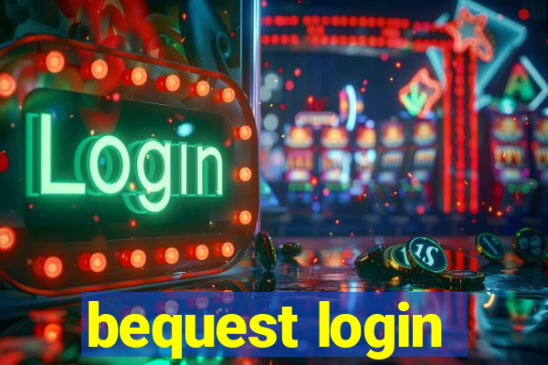 bequest login