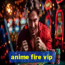 anime fire vip