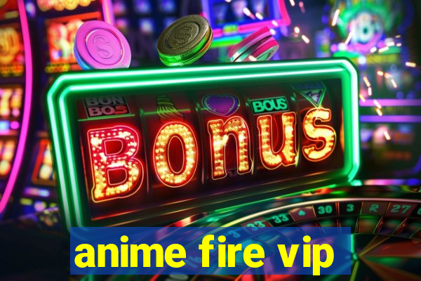 anime fire vip